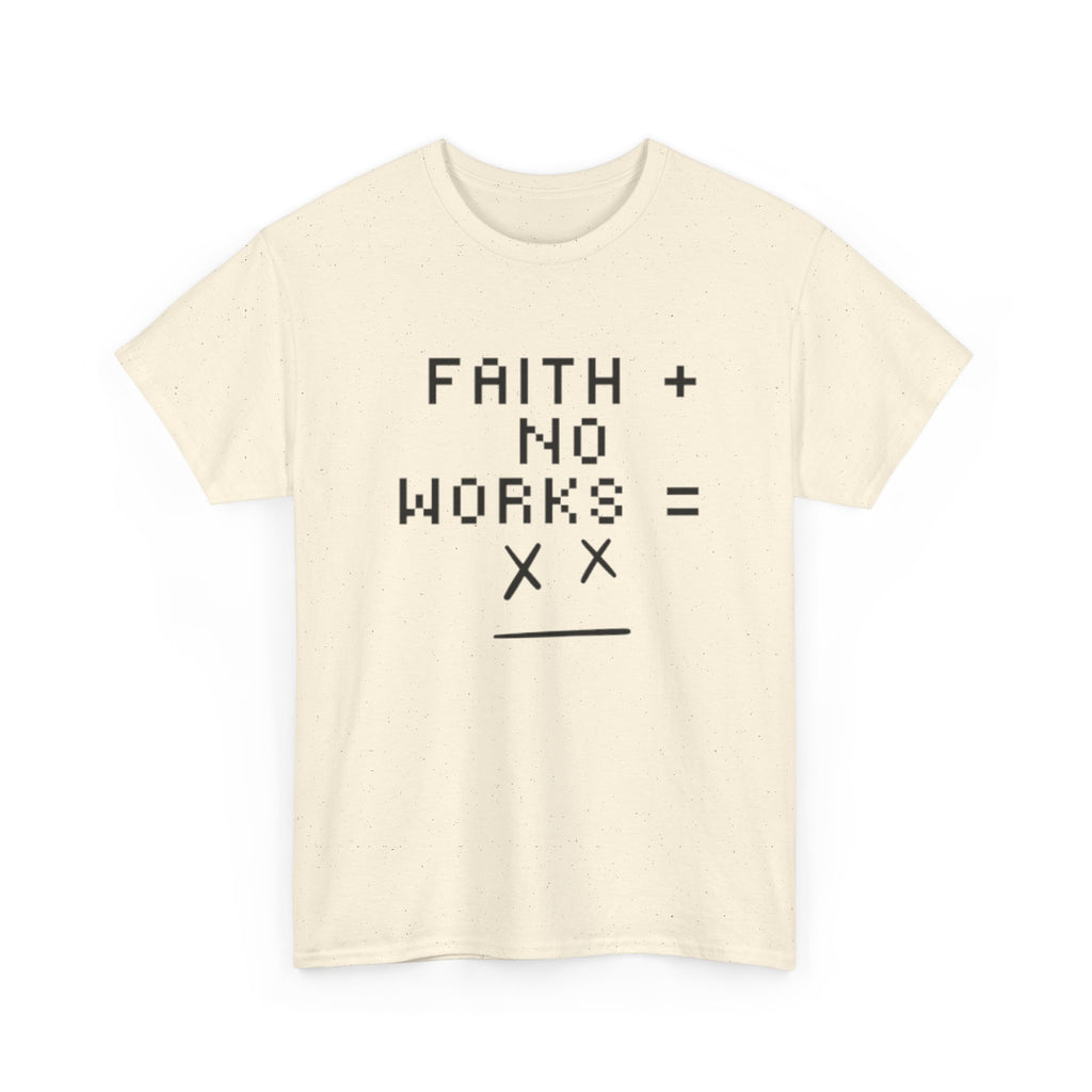 Faith without works is dead Tee | Christian T-Shirt