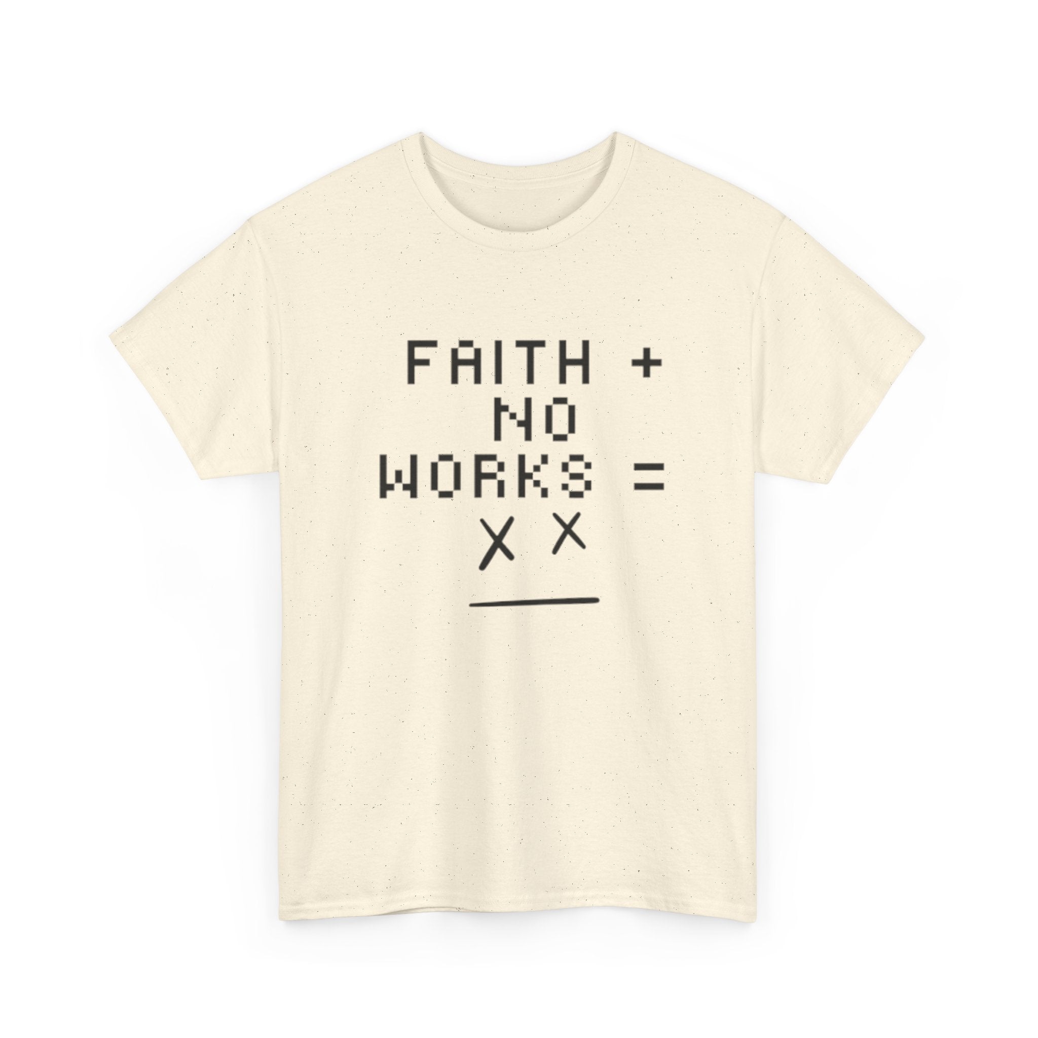 Faith without works is dead Tee | Christian T-Shirt