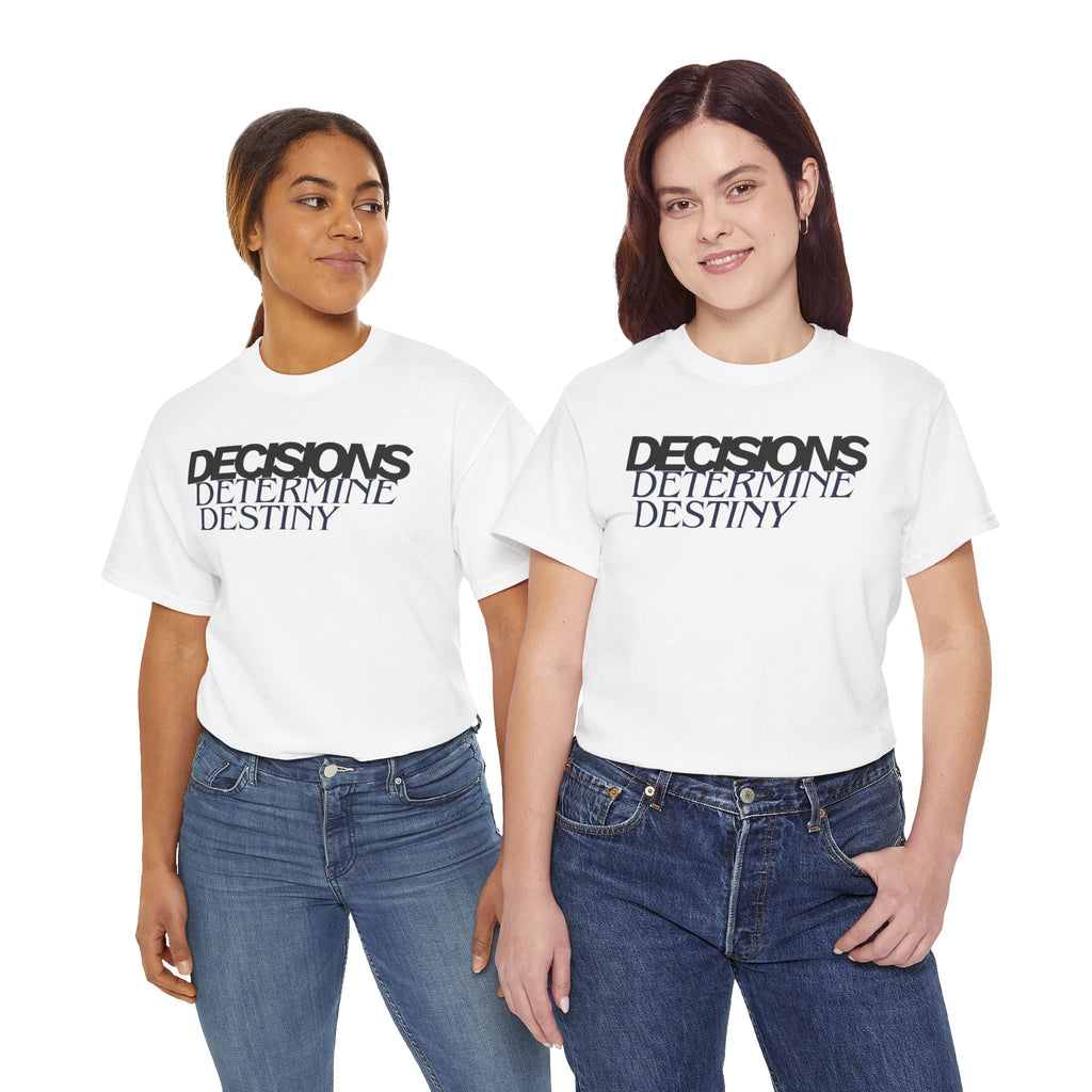 Decisions Determine Destiny Tee — Motivational Graphic T-Shirt
