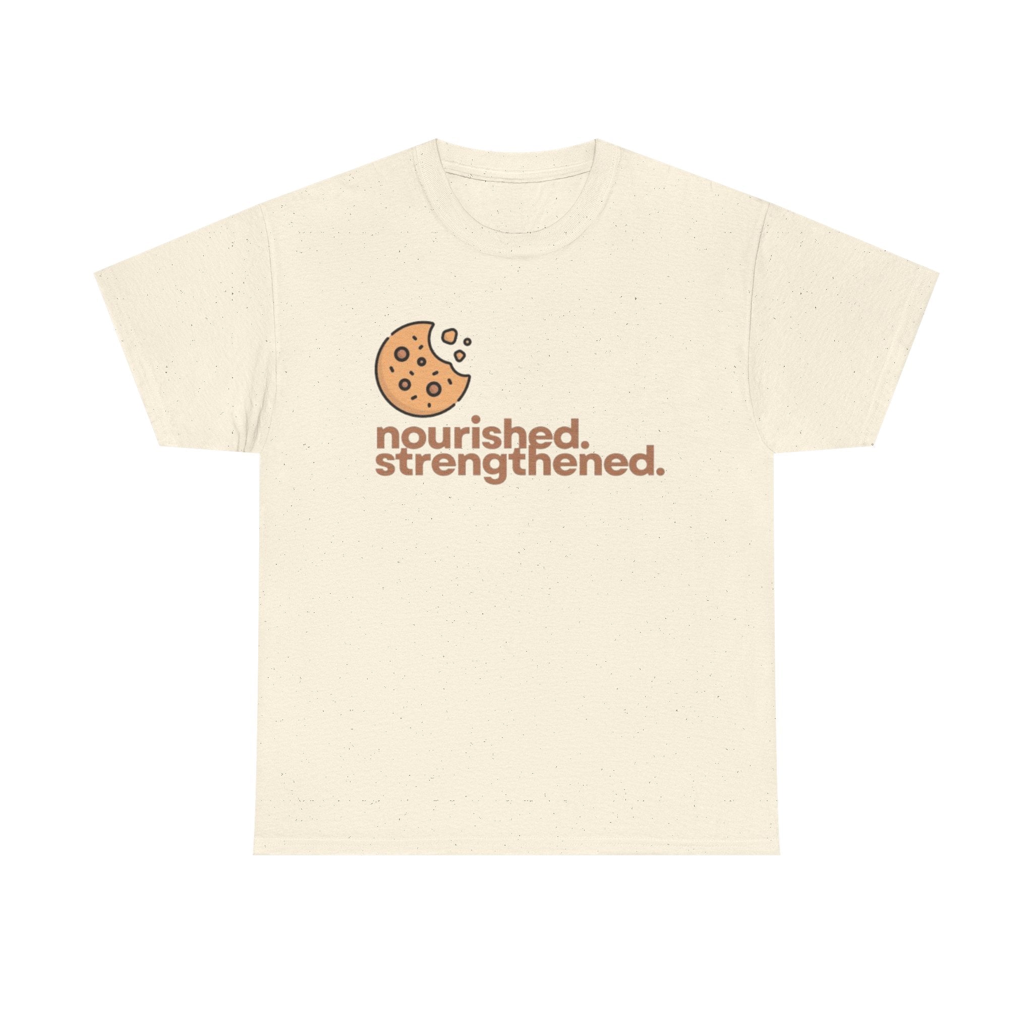 T-Shirt — "nourished. strengthened." Cookie Graphic Tee (Self-Care, Recovery)