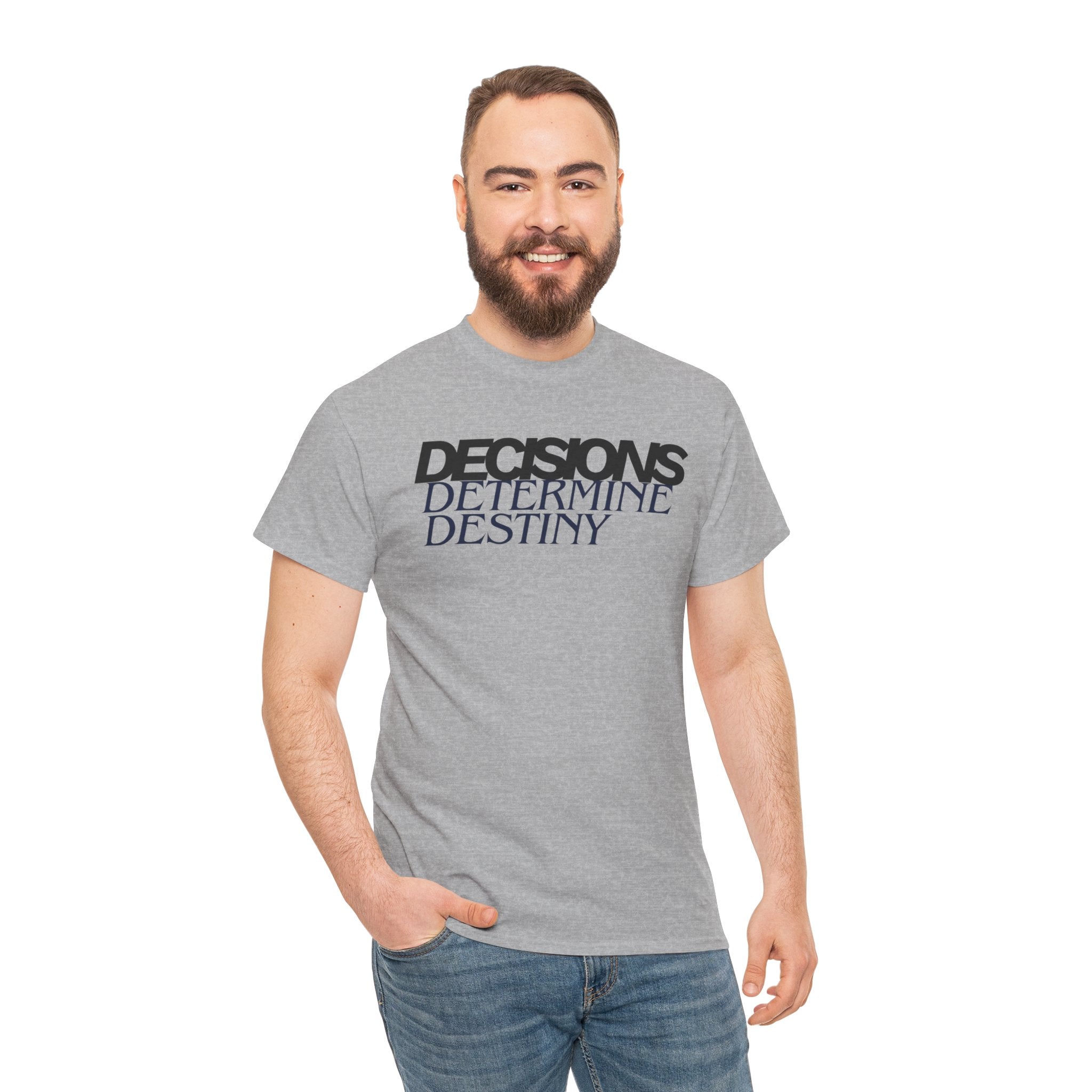 Decisions Determine Destiny Tee — Motivational Graphic T-Shirt