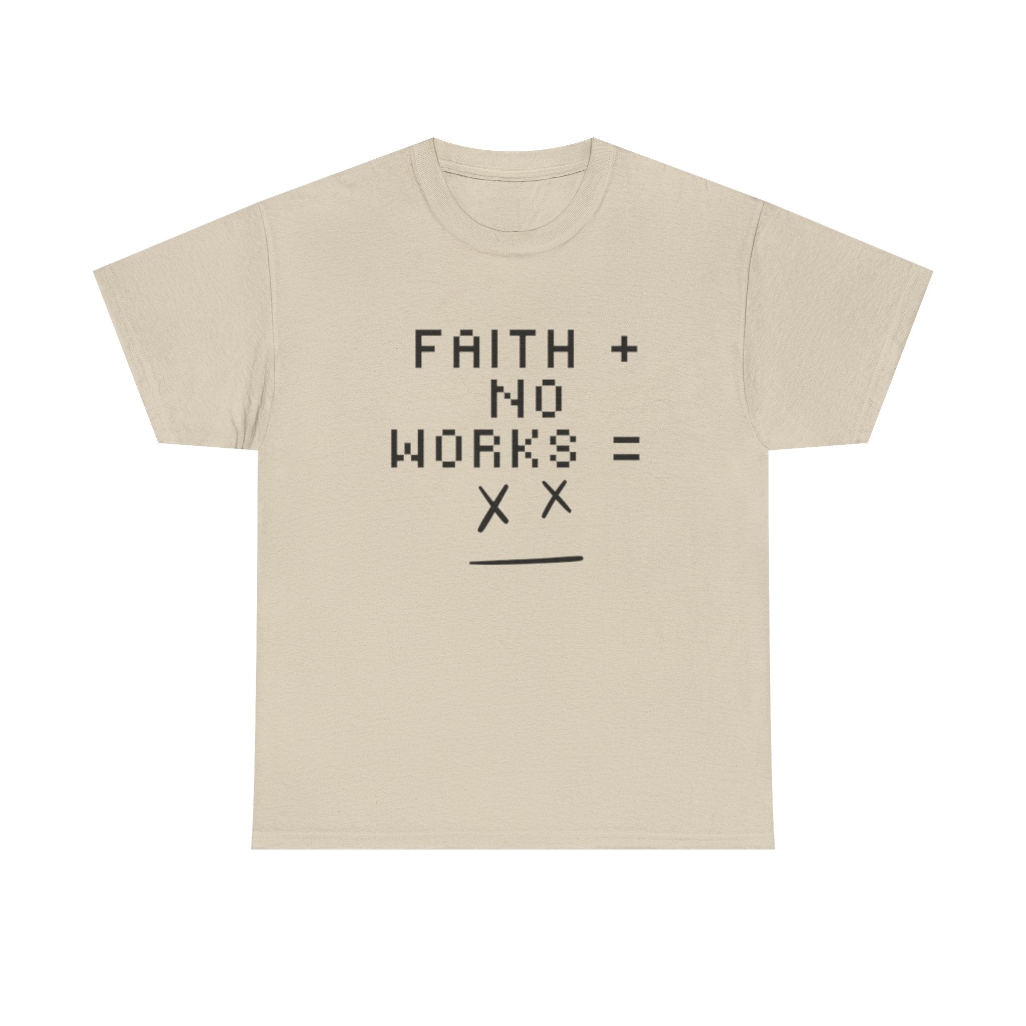 Faith without works is dead Tee | Christian T-Shirt