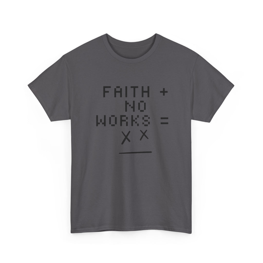 Faith without works is dead Tee | Christian T-Shirt