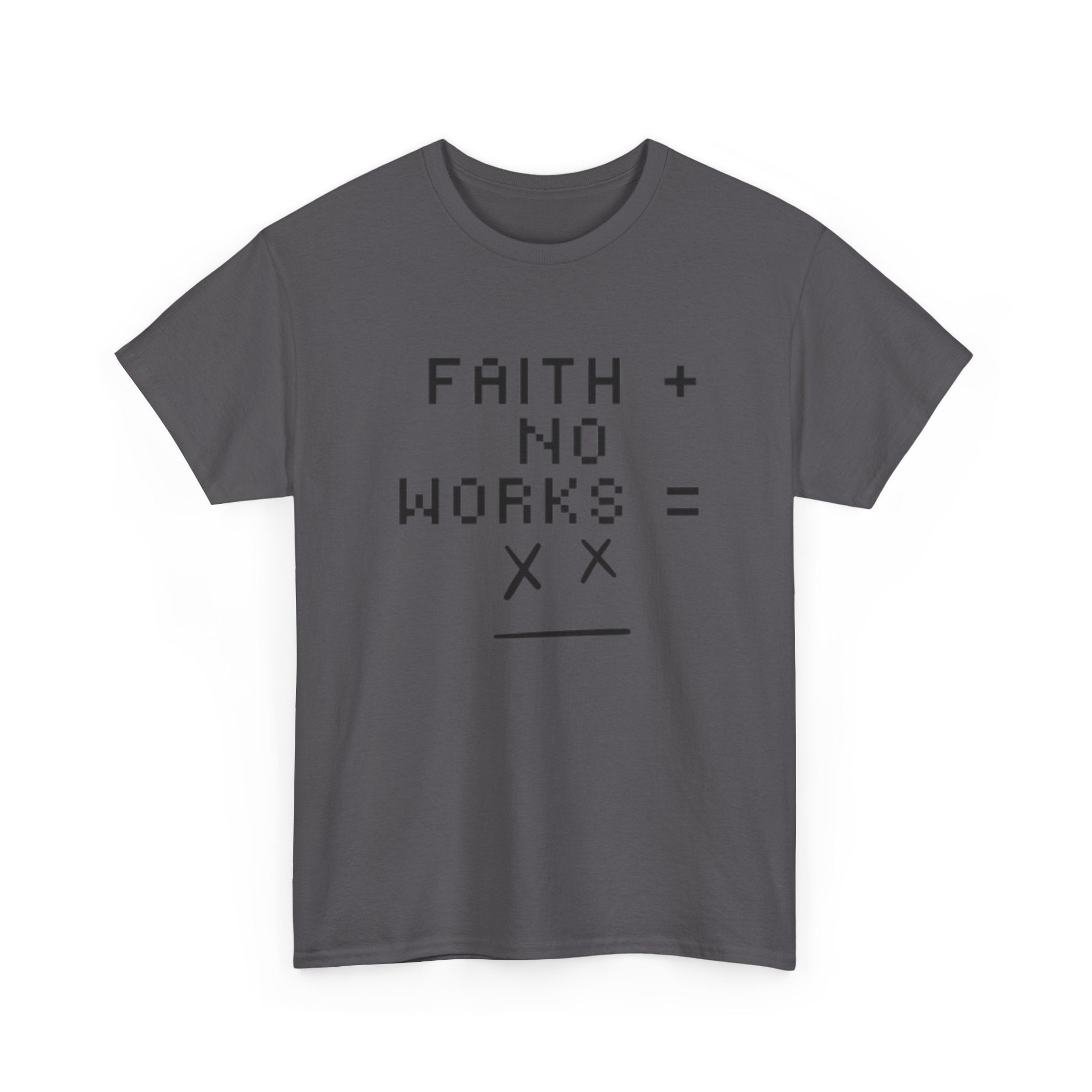 Faith without works is dead Tee | Christian T-Shirt