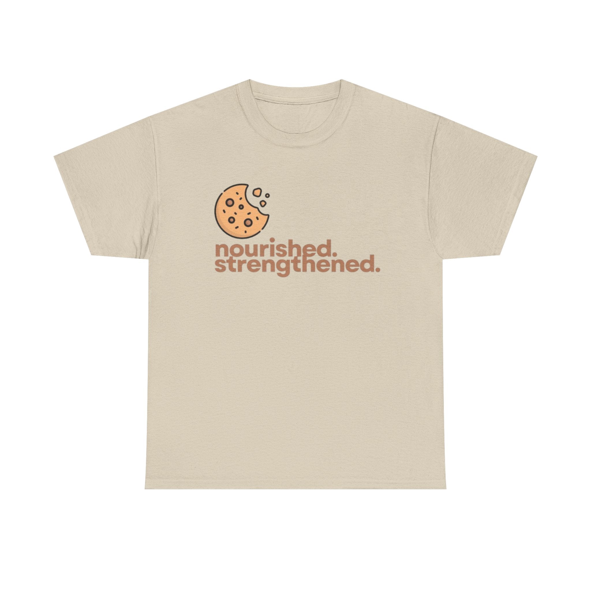 T-Shirt — "nourished. strengthened." Cookie Graphic Tee (Self-Care, Recovery)