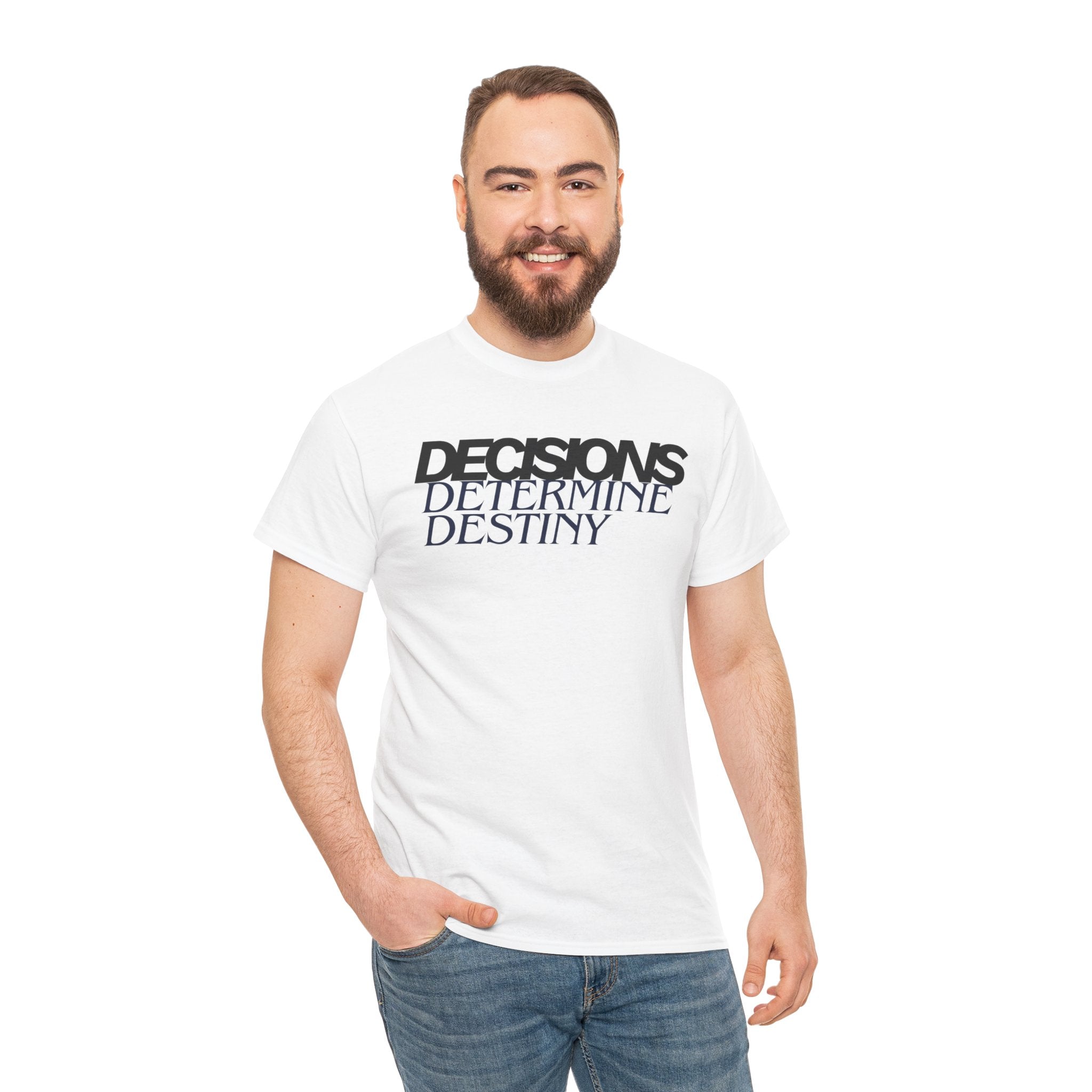 Decisions Determine Destiny Tee — Motivational Graphic T-Shirt