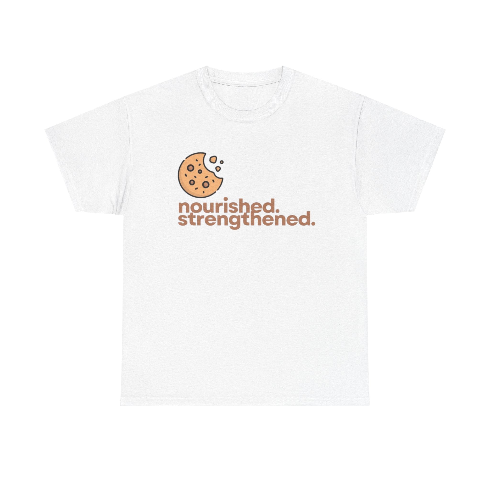 T-Shirt — "nourished. strengthened." Cookie Graphic Tee (Self-Care, Recovery)