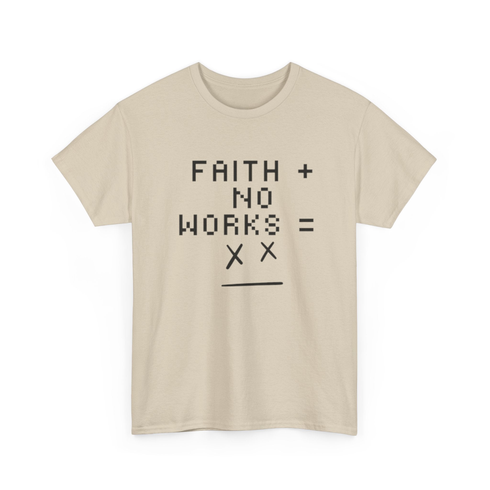 Faith without works is dead Tee | Christian T-Shirt