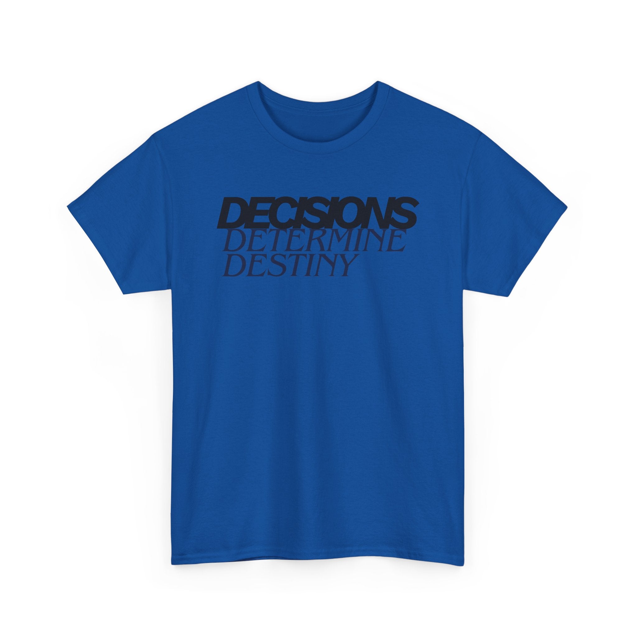 Decisions Determine Destiny Tee — Motivational Graphic T-Shirt