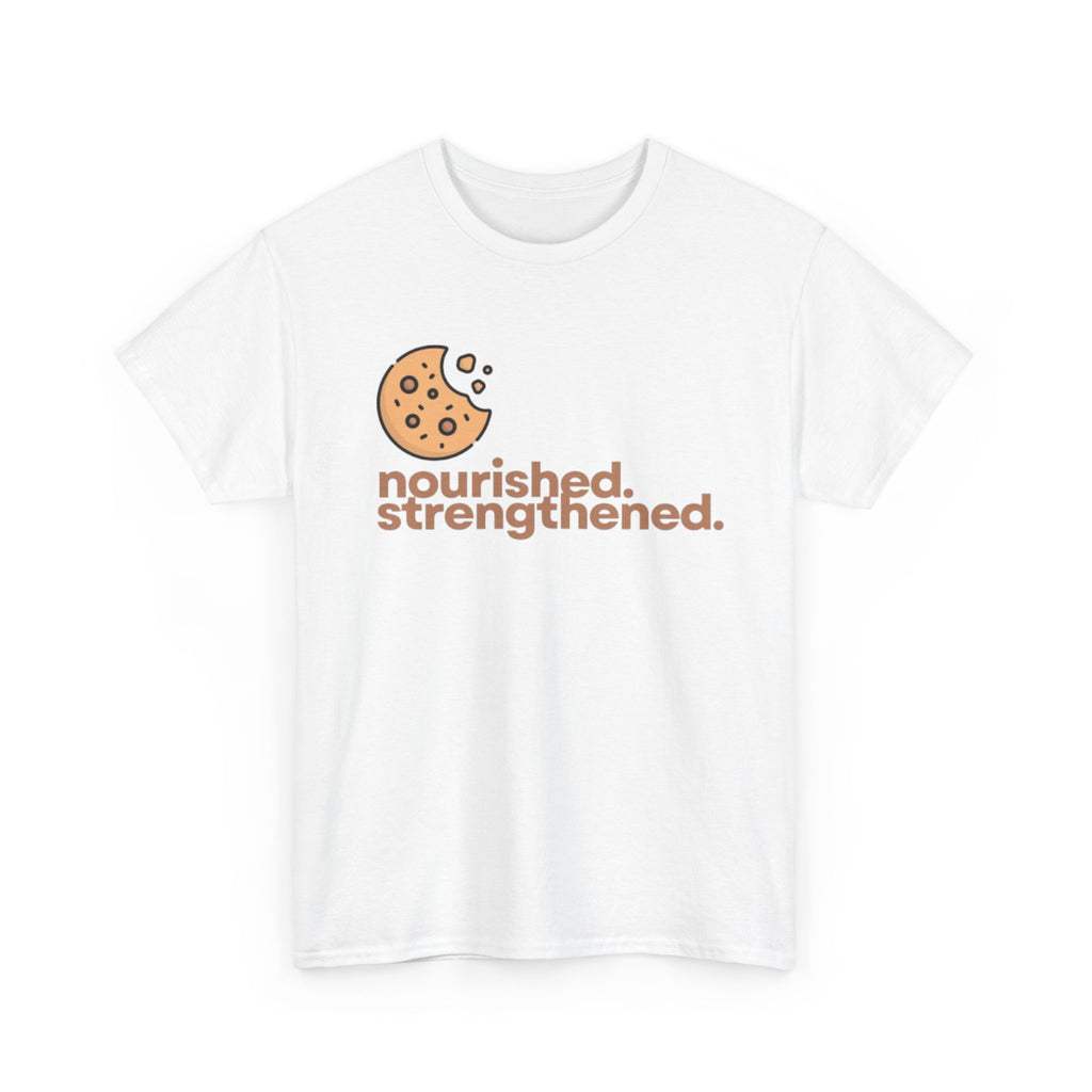 T-Shirt — "nourished. strengthened." Cookie Graphic Tee (Self-Care, Recovery)