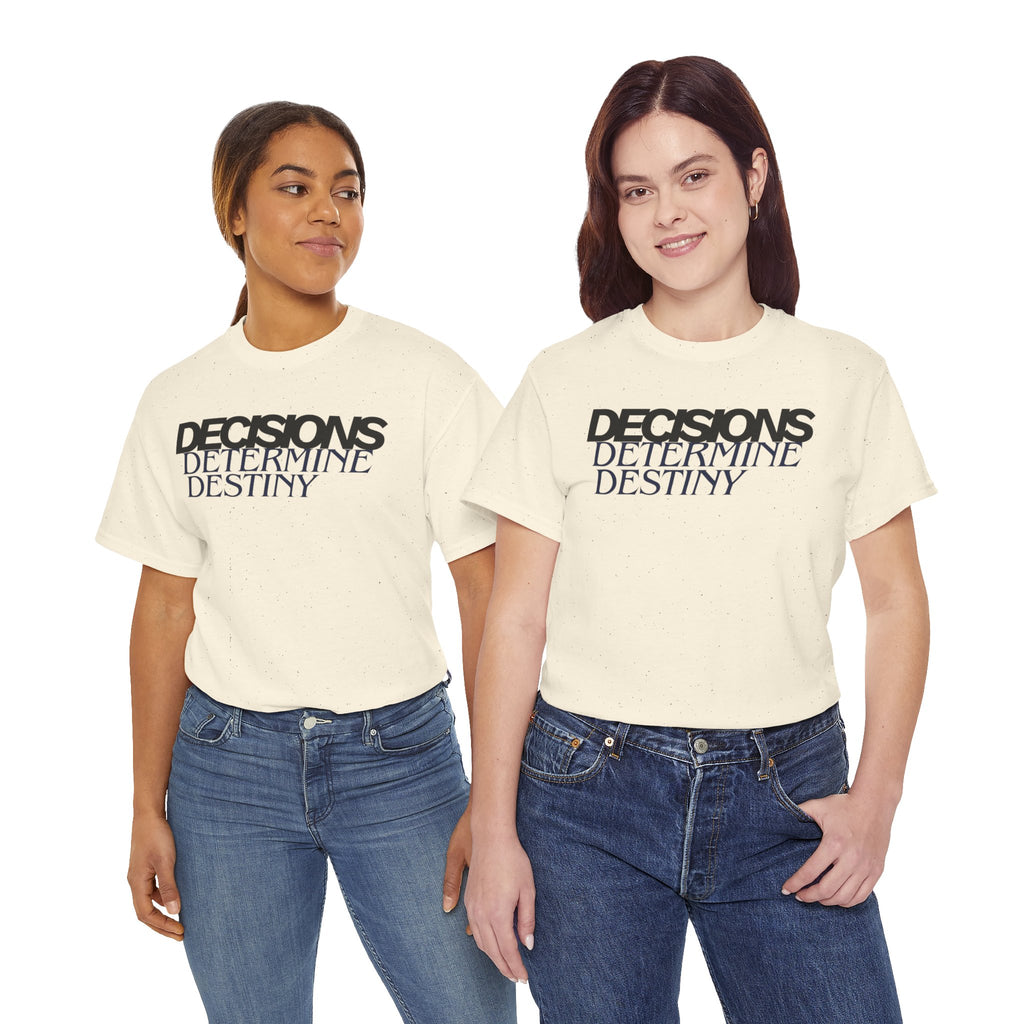 Decisions Determine Destiny Tee — Motivational Graphic T-Shirt