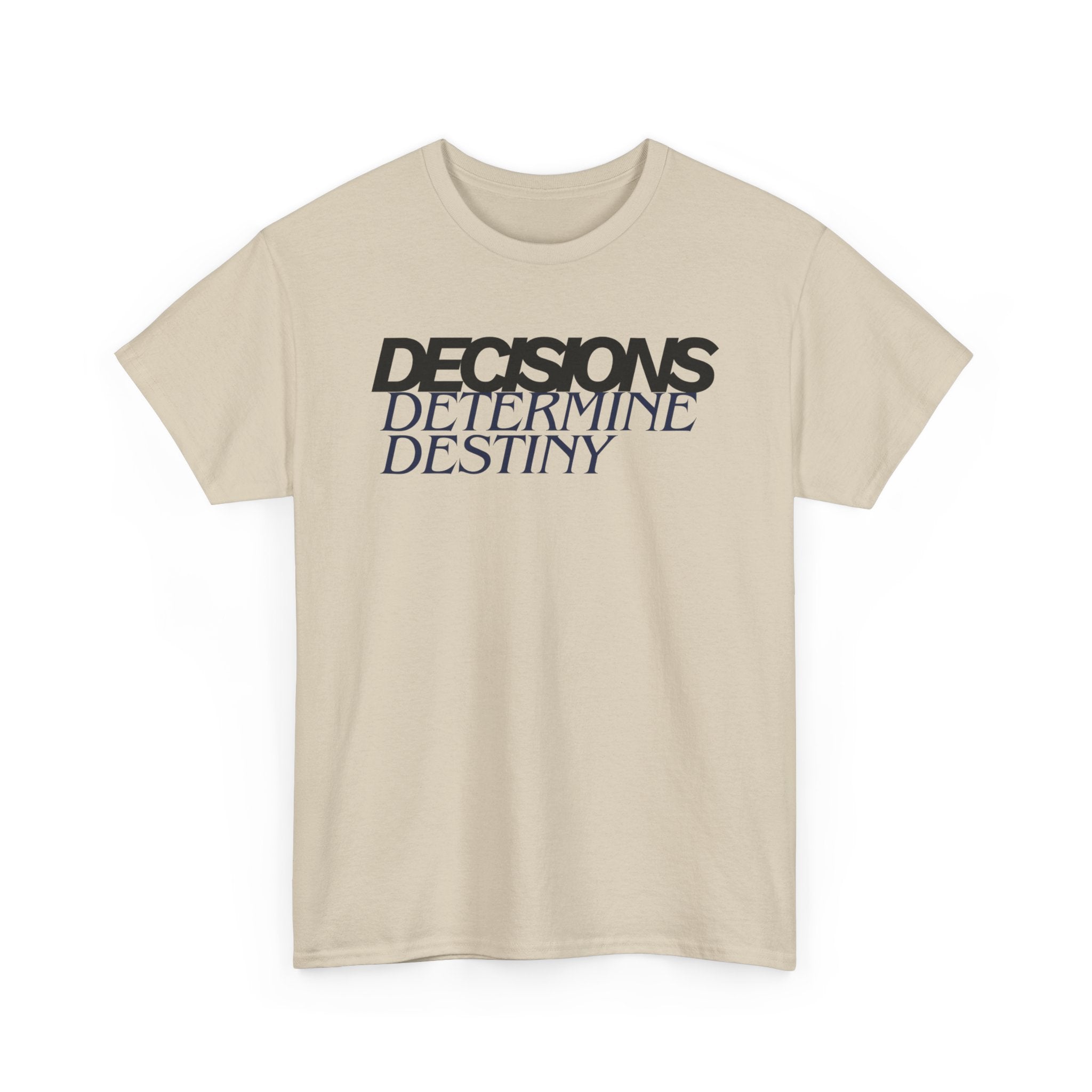 Decisions Determine Destiny Tee — Motivational Graphic T-Shirt