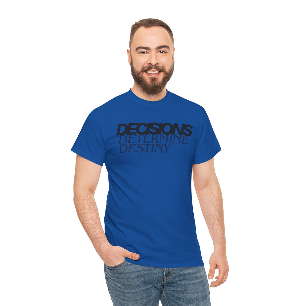 Decisions Determine Destiny Tee — Motivational Graphic T-Shirt