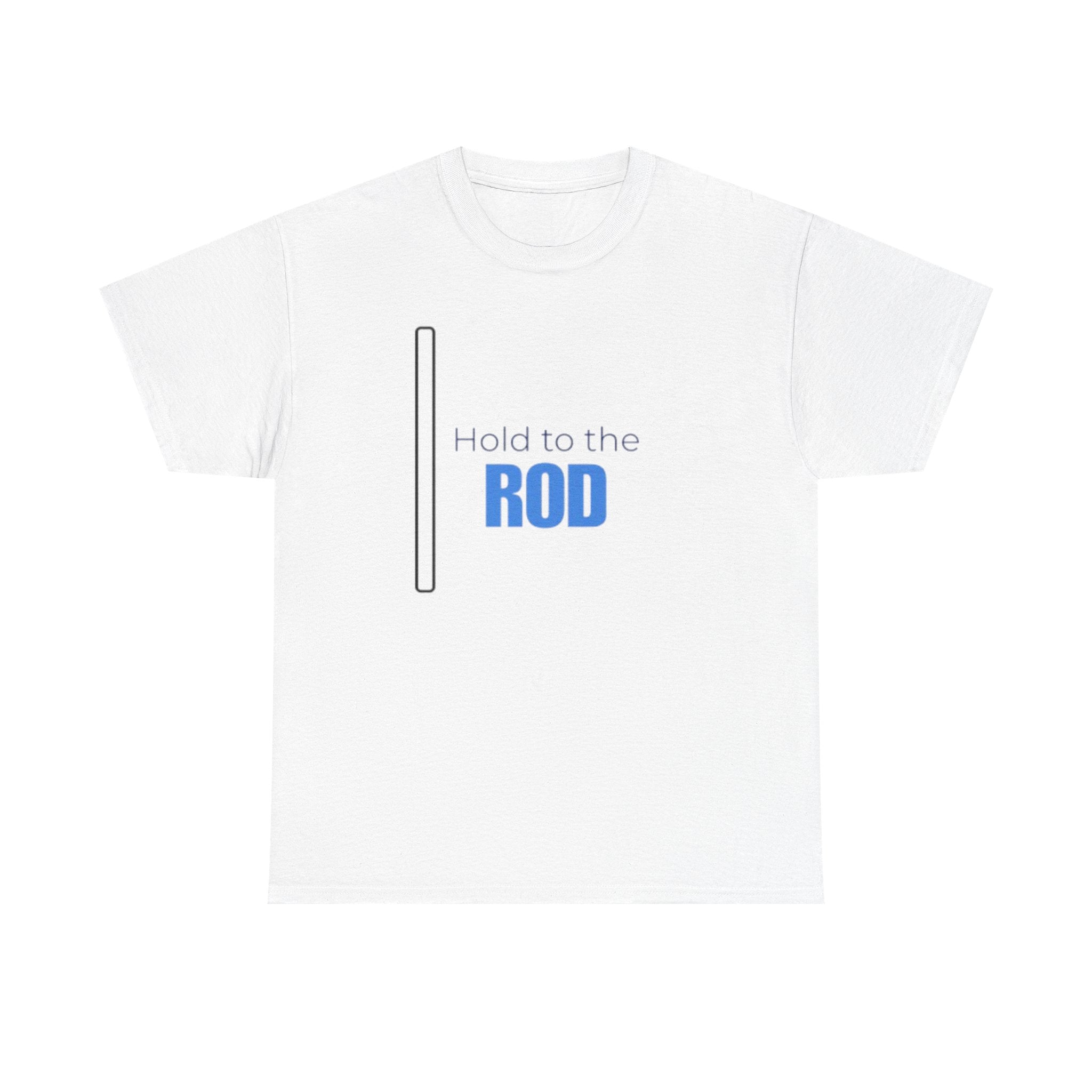 Hold to the Rod T-Shirt — Inspirational Christian Faith Tee