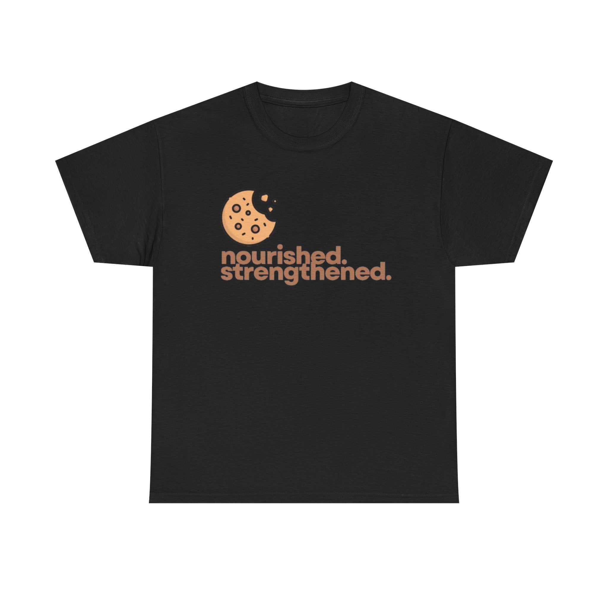 T-Shirt — "nourished. strengthened." Cookie Graphic Tee (Self-Care, Recovery)