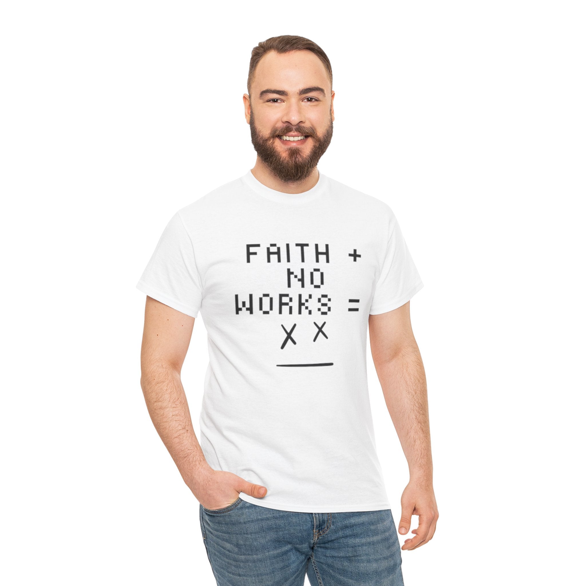 Faith without works is dead Tee | Christian T-Shirt