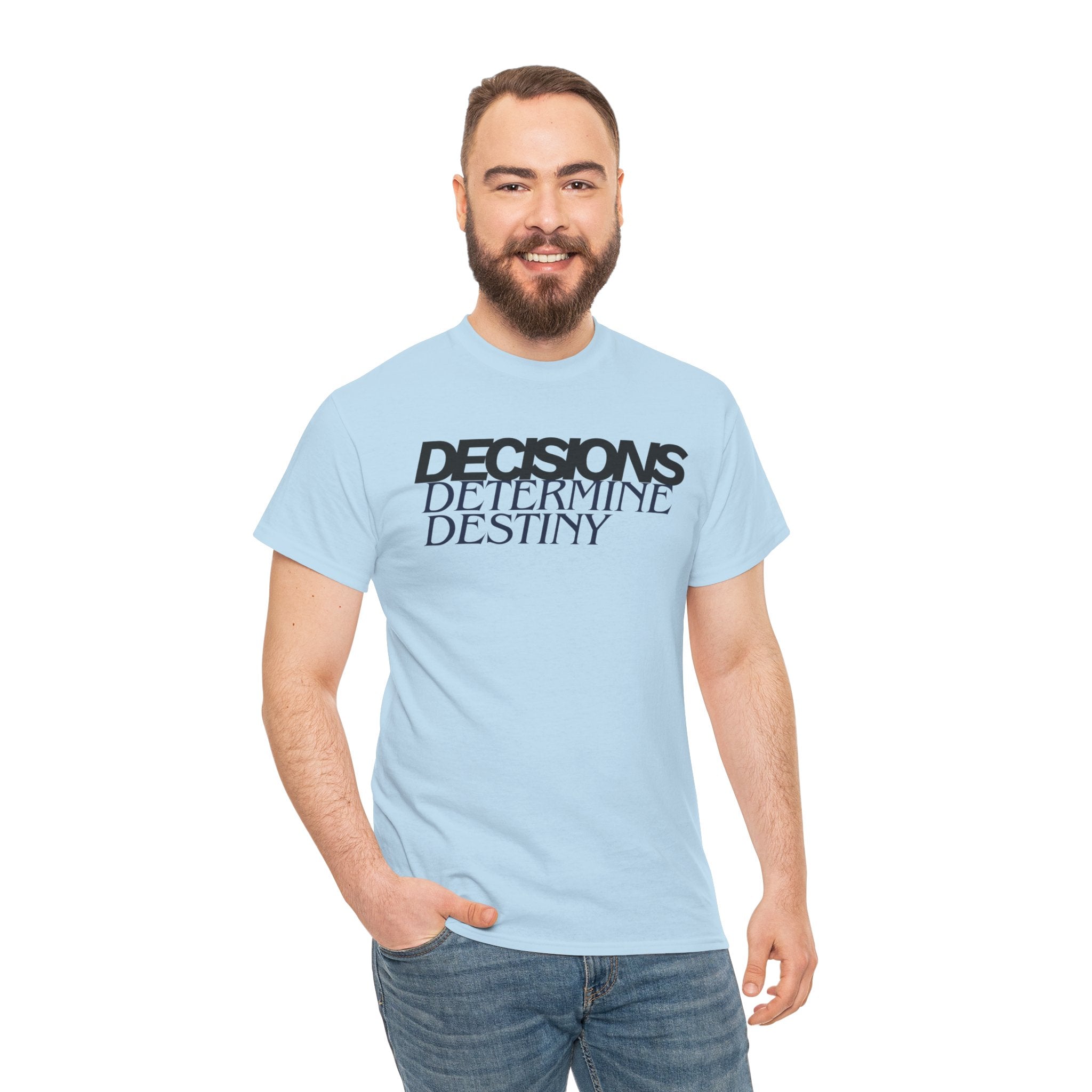 Decisions Determine Destiny Tee — Motivational Graphic T-Shirt