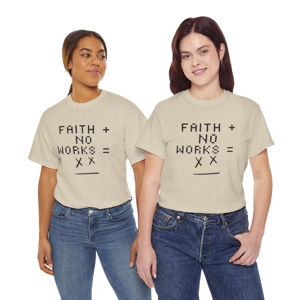 Faith without works is dead Tee | Christian T-Shirt