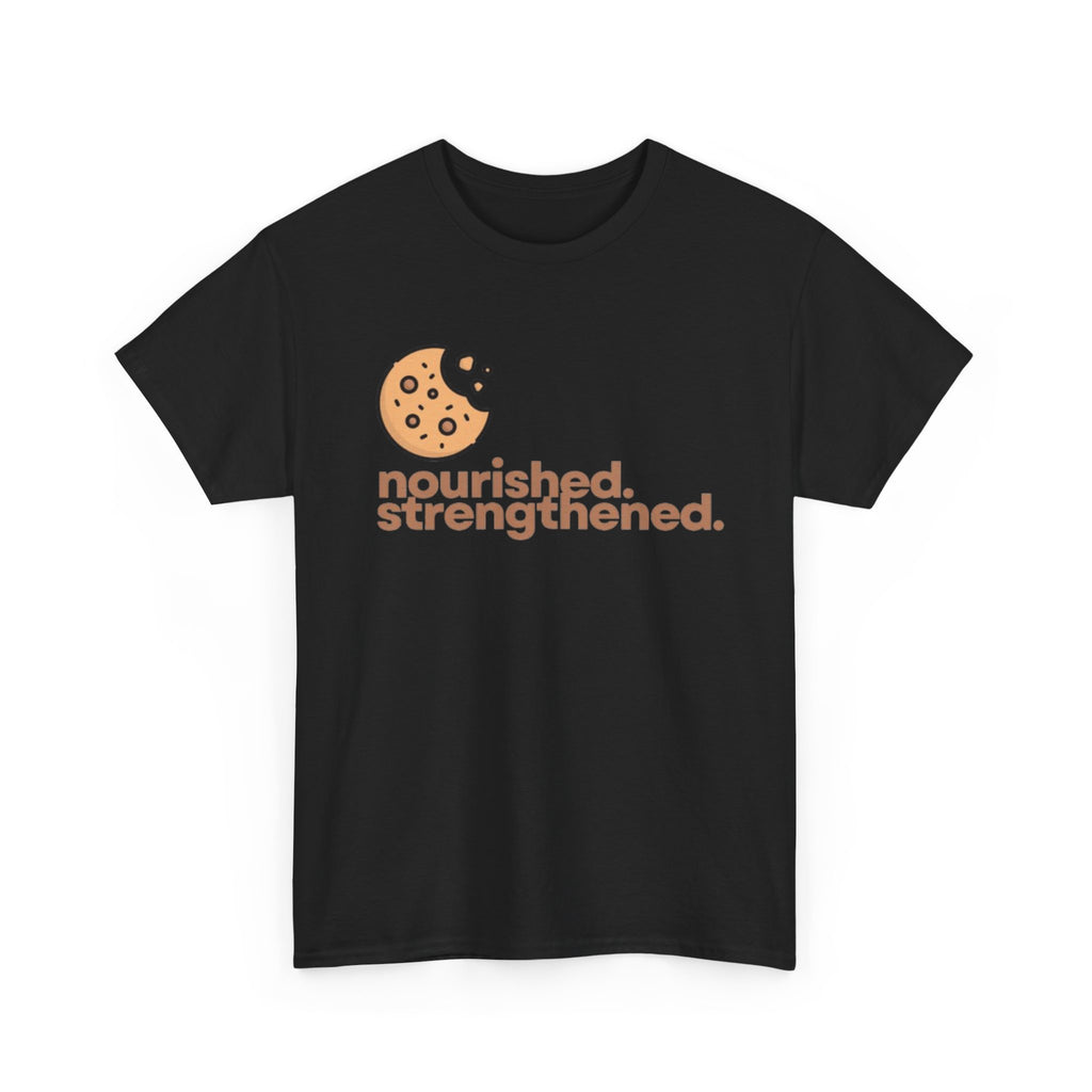 T-Shirt — "nourished. strengthened." Cookie Graphic Tee (Self-Care, Recovery)
