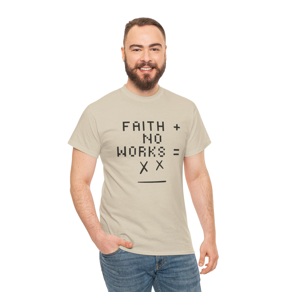 Faith without works is dead Tee | Christian T-Shirt