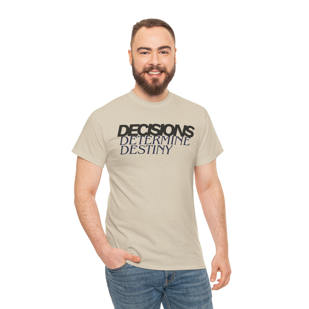 Decisions Determine Destiny Tee — Motivational Graphic T-Shirt