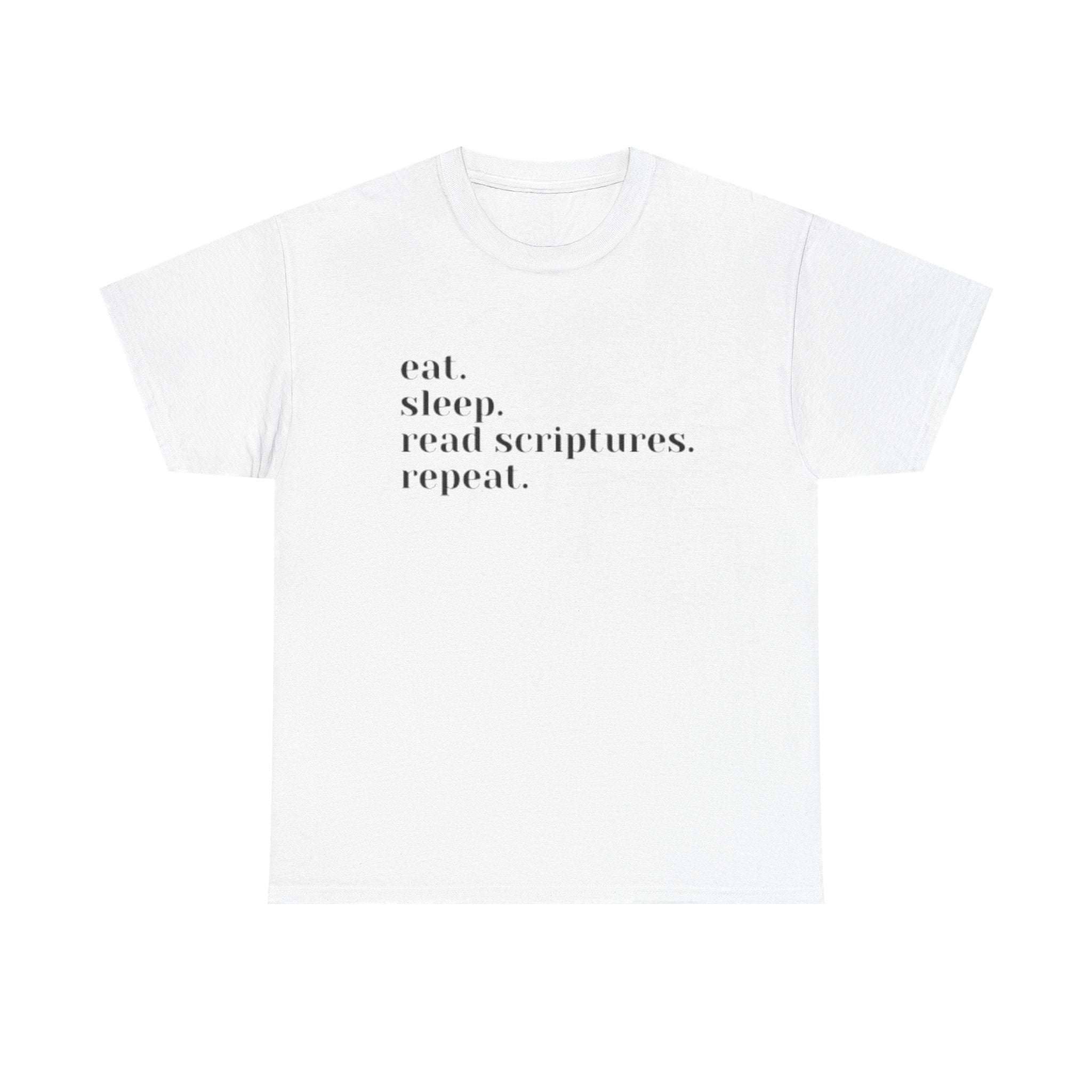"eat. sleep. read scriptures. repeat." | Christian Faith T‑Shirt