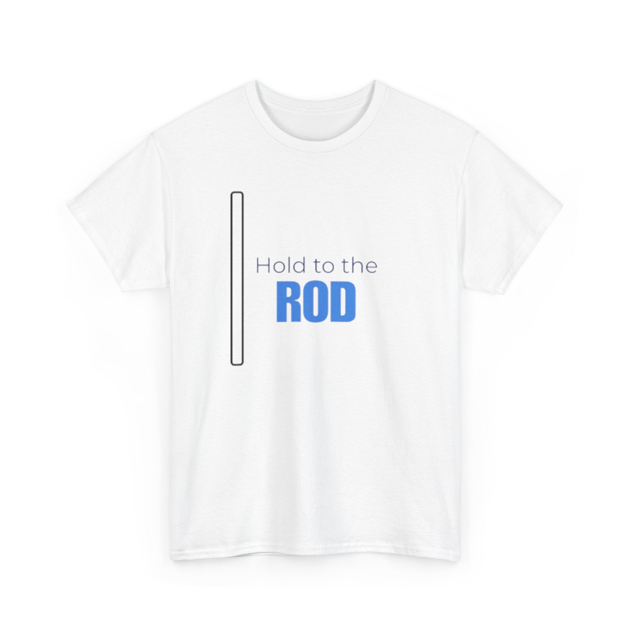 Hold to the Rod T-Shirt — Inspirational Christian Faith Tee